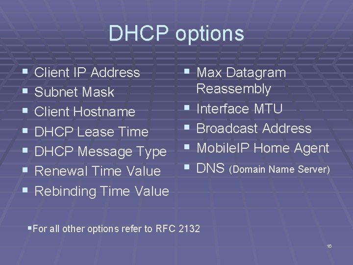 DHCP options § § § § Client IP Address Subnet Mask Client Hostname DHCP