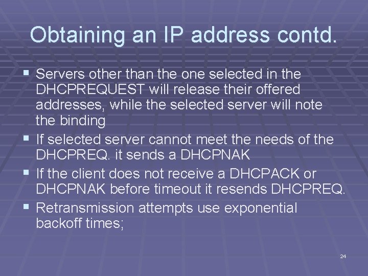 Obtaining an IP address contd. § Servers other than the one selected in the
