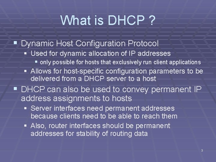 What is DHCP ? § Dynamic Host Configuration Protocol § Used for dynamic allocation