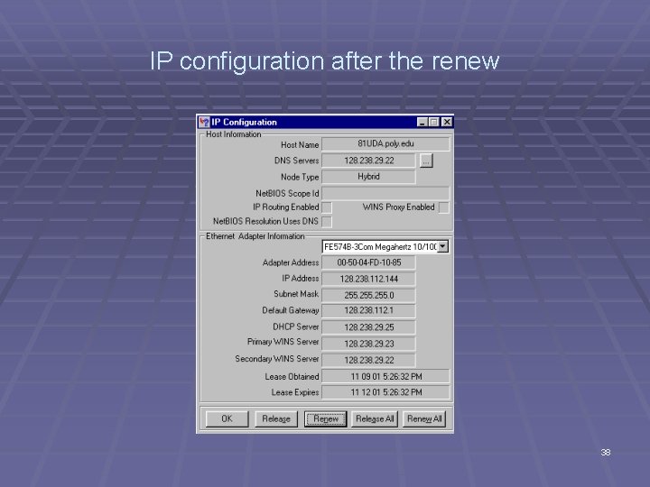 IP configuration after the renew 38 