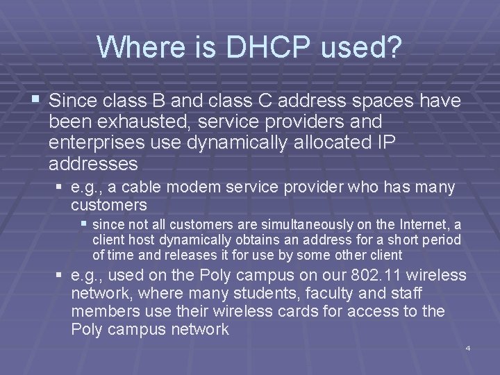 Where is DHCP used? § Since class B and class C address spaces have