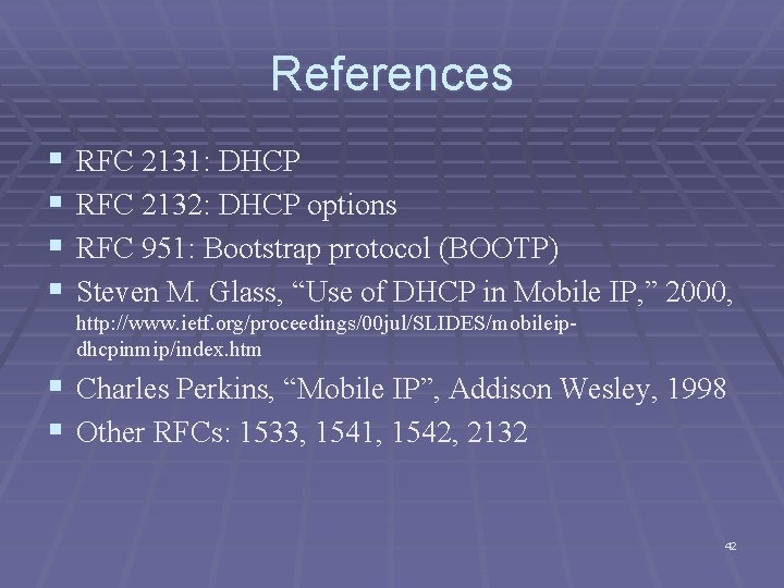 References § § RFC 2131: DHCP RFC 2132: DHCP options RFC 951: Bootstrap protocol