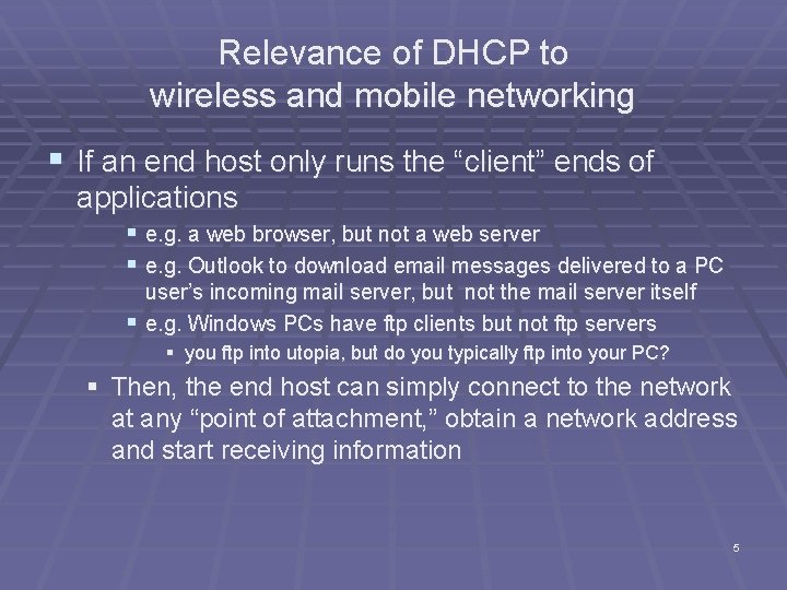 Relevance of DHCP to wireless and mobile networking § If an end host only