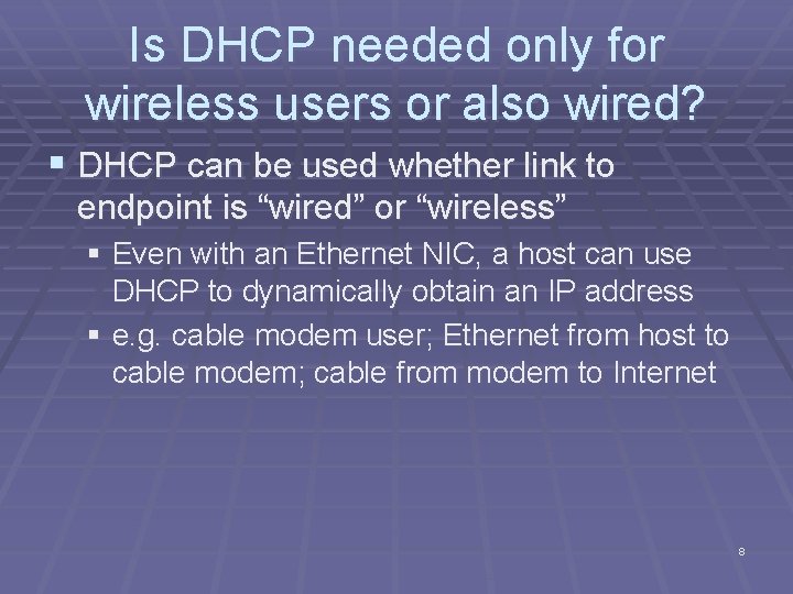 Is DHCP needed only for wireless users or also wired? § DHCP can be