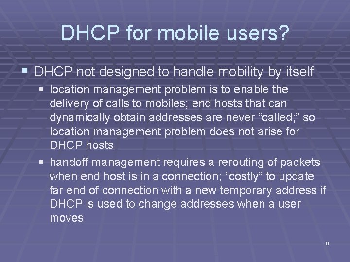 DHCP for mobile users? § DHCP not designed to handle mobility by itself §