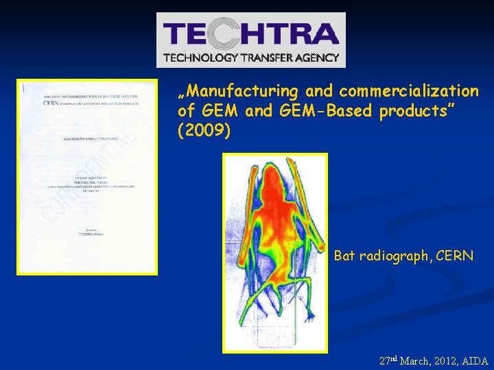 „Manufacturing and commercialization of GEM and GEM-Based products” (2009) Bat radiograph, CERN 27 nd