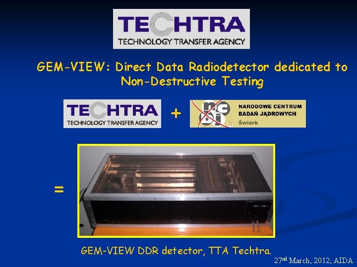 GEM-VIEW: Direct Data Radiodetector dedicated to Non-Destructive Testing + = GEM-VIEW DDR detector, TTA