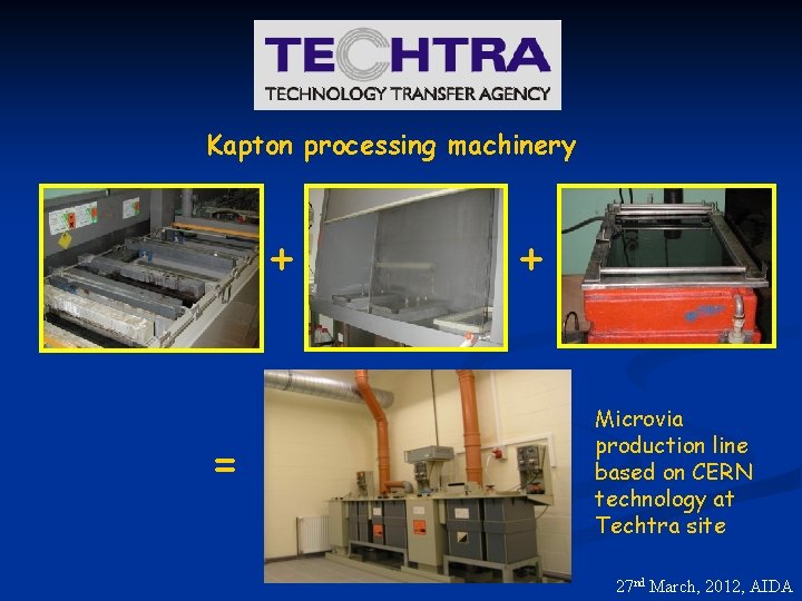 Kapton processing machinery + = + Microvia production line based on CERN technology at