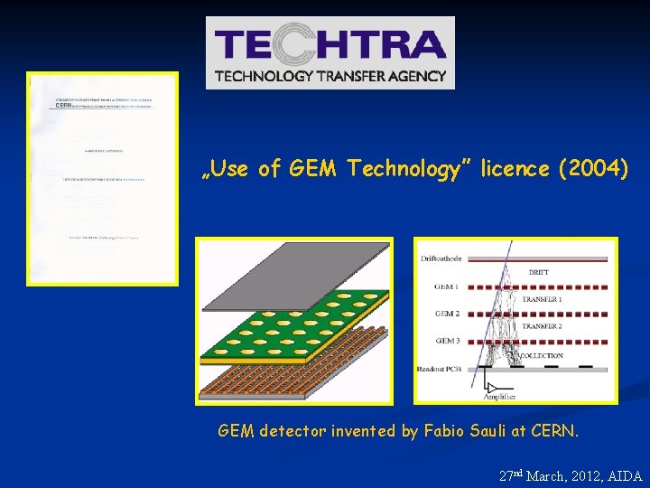 „Use of GEM Technology” licence (2004) GEM detector invented by Fabio Sauli at CERN.