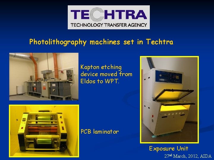 Photolithography machines set in Techtra Kapton etching device moved from Eldos to WPT. PCB