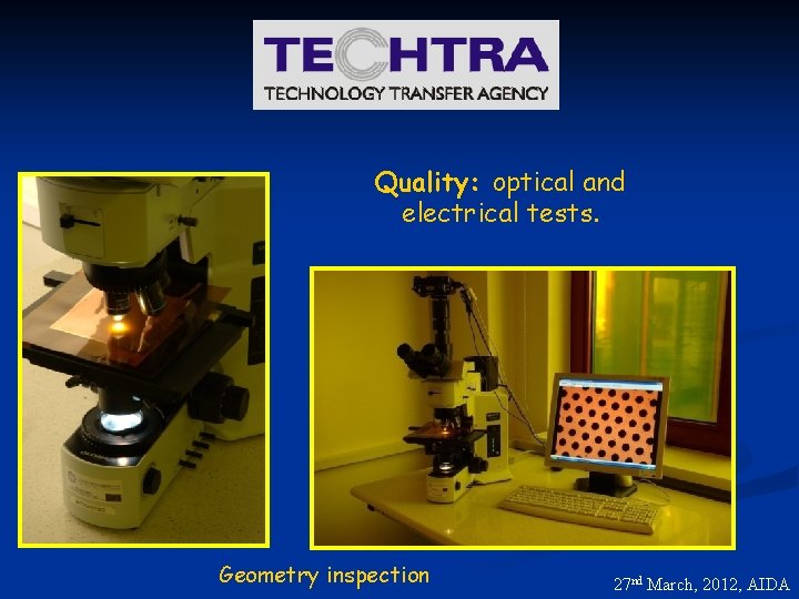 Quality: optical and electrical tests. Geometry inspection 27 nd March, 2012, AIDA 