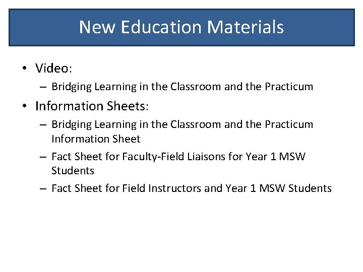 New Education Materials • Video: – Bridging Learning in the Classroom and the Practicum
