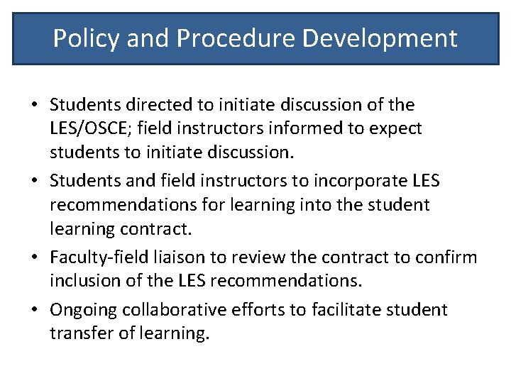Policy and Procedure Development • Students directed to initiate discussion of the LES/OSCE; field