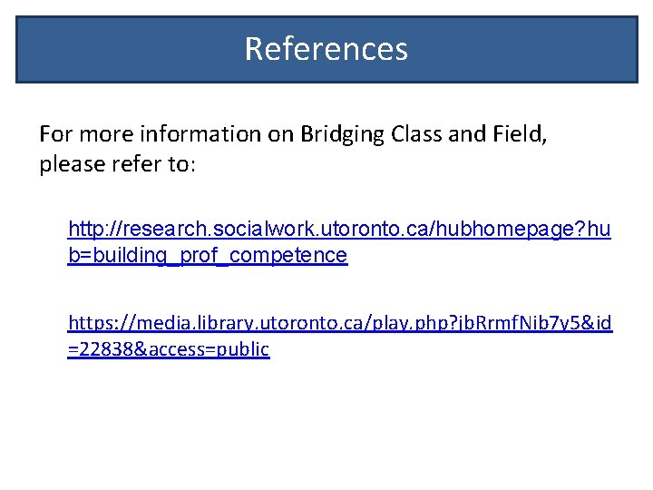 References For more information on Bridging Class and Field, please refer to: http: //research.