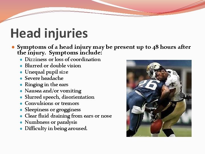 Head injuries ● Symptoms of a head injury may be present up to 48