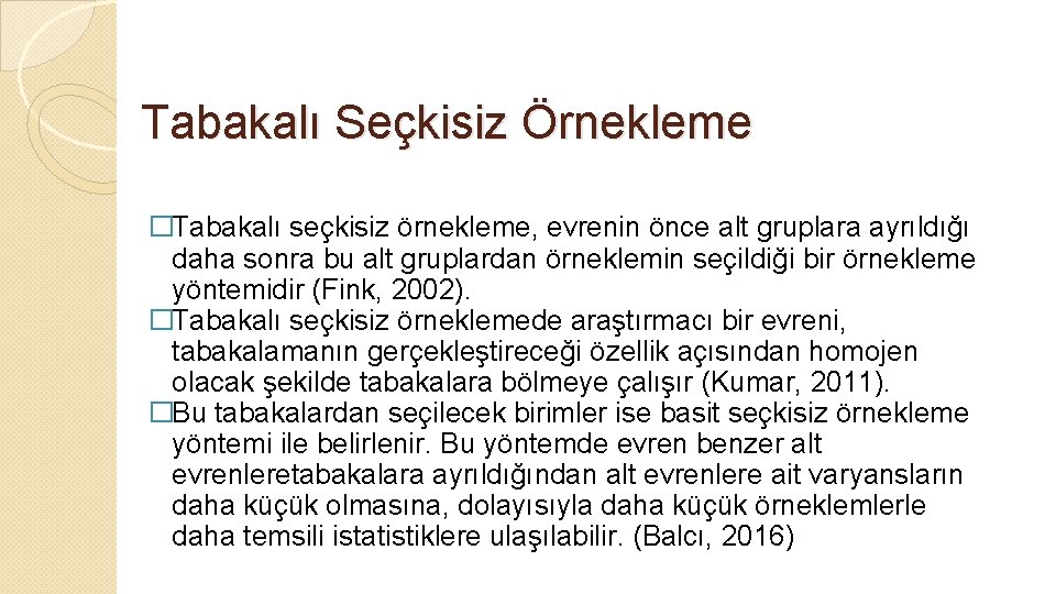 Tabakalı Seçkisiz Örnekleme �Tabakalı seçkisiz örnekleme, evrenin önce alt gruplara ayrıldığı daha sonra bu