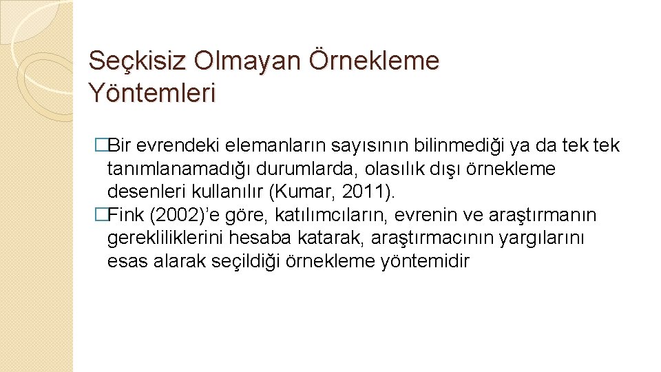 Seçkisiz Olmayan Örnekleme Yöntemleri �Bir evrendeki elemanların sayısının bilinmediği ya da tek tanımlanamadığı durumlarda,