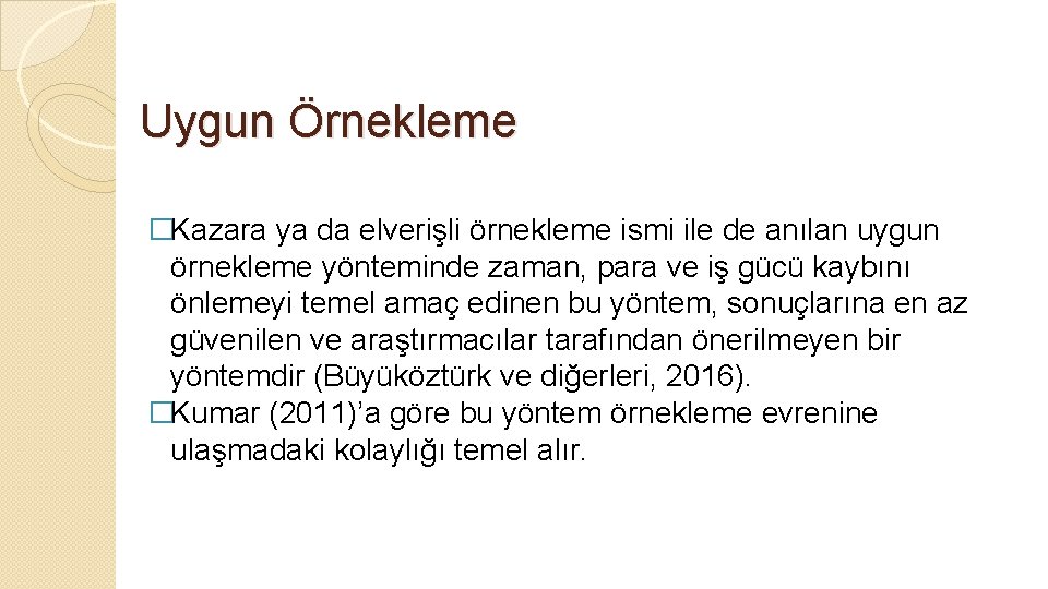 Uygun Örnekleme �Kazara ya da elverişli örnekleme ismi ile de anılan uygun örnekleme yönteminde