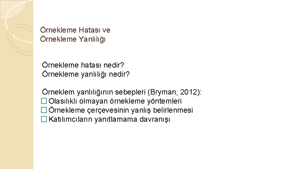 Örnekleme Hatası ve Örnekleme Yanlılığı Örnekleme hatası nedir? Örnekleme yanlılığı nedir? Örneklem yanlılığının sebepleri