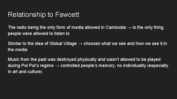 Relationship to Fawcett The radio being the only form of media allowed in Cambodia