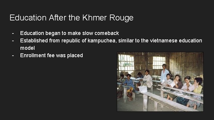 Education After the Khmer Rouge - Education began to make slow comeback Established from