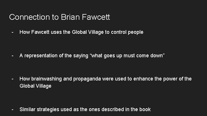 Connection to Brian Fawcett - How Fawcett uses the Global Village to control people