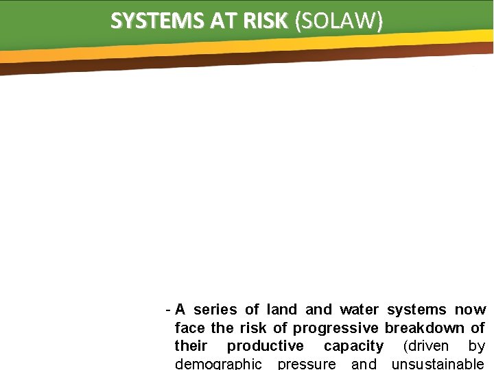 SYSTEMS AT RISK (SOLAW) B - A series of land water systems now face