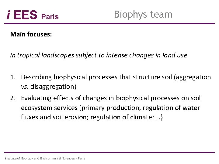 i EES Paris Biophys team Main focuses: In tropical landscapes subject to intense changes