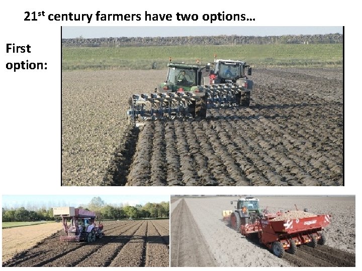 21 st century farmers have two options… First option: 