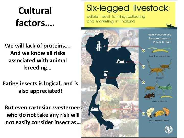 Cultural factors…. We will lack of proteins…. And we know all risks associated with
