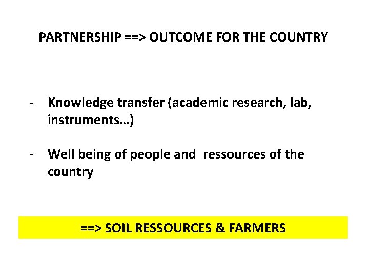 PARTNERSHIP ==> OUTCOME FOR THE COUNTRY - Knowledge transfer (academic research, lab, instruments…) -