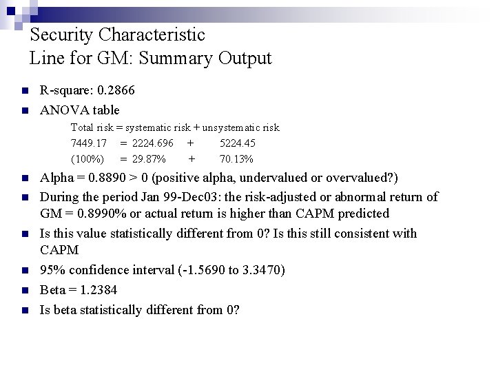 Security Characteristic Line for GM: Summary Output n n R-square: 0. 2866 ANOVA table