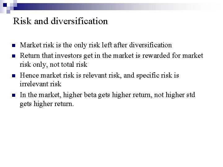 Risk and diversification n n Market risk is the only risk left after diversification