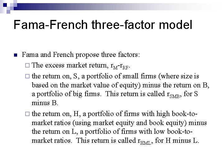 Fama-French three-factor model n Fama and French propose three factors: ¨ The excess market