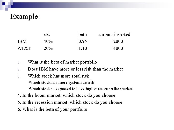 Example: IBM AT&T 1. 2. 3. std 40% 20% beta 0. 95 1. 10