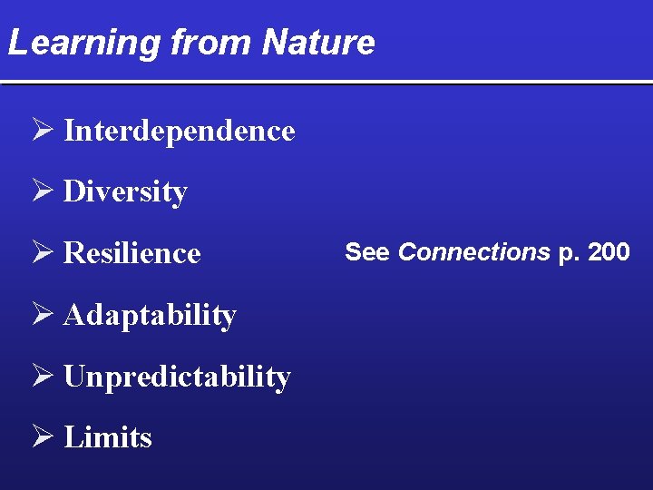 Learning from Nature Ø Interdependence Ø Diversity Ø Resilience Ø Adaptability Ø Unpredictability Ø
