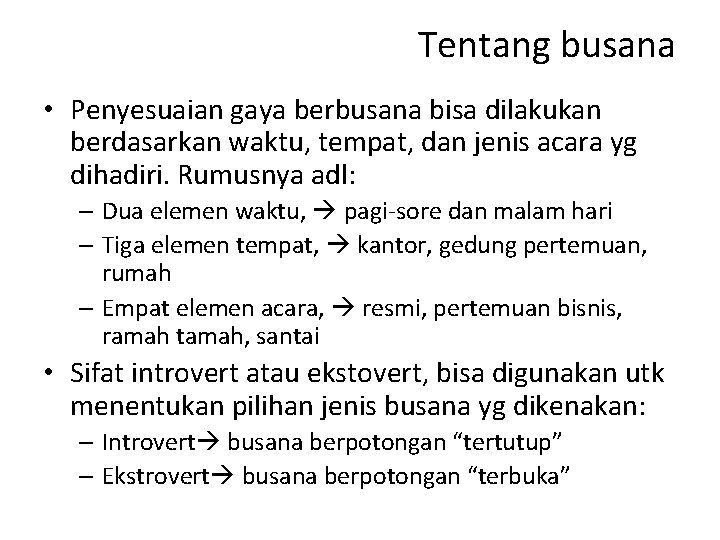 Tentang busana • Penyesuaian gaya berbusana bisa dilakukan berdasarkan waktu, tempat, dan jenis acara