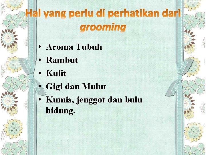  • • • Aroma Tubuh Rambut Kulit Gigi dan Mulut Kumis, jenggot dan