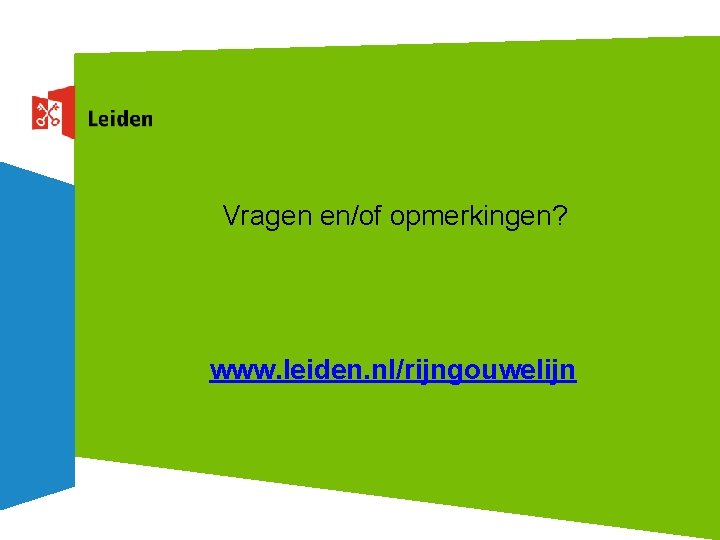 Vragen en/of opmerkingen? www. leiden. nl/rijngouwelijn 