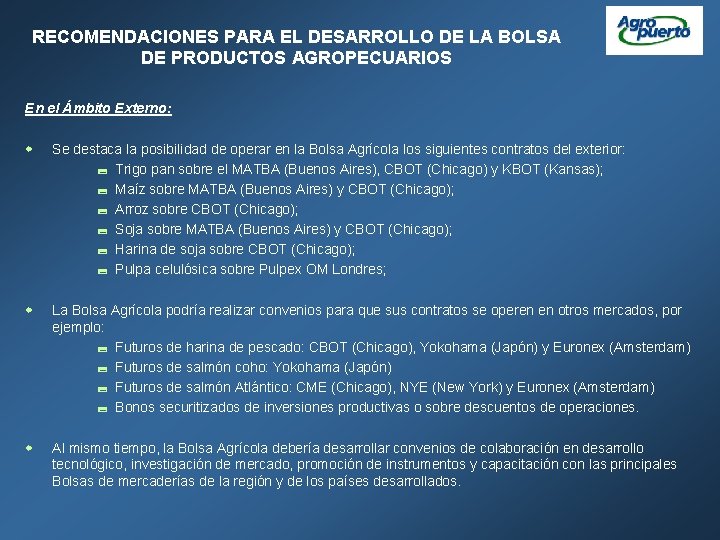 RECOMENDACIONES PARA EL DESARROLLO DE LA BOLSA DE PRODUCTOS AGROPECUARIOS En el Ámbito Externo: