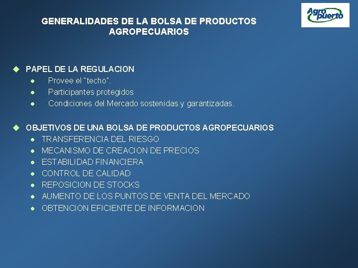 GENERALIDADES DE LA BOLSA DE PRODUCTOS AGROPECUARIOS u PAPEL DE LA REGULACION l Provee