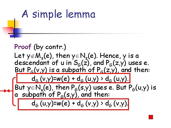 A simple lemma Proof (by contr. ) Let y Mz(e), then y Nz(e). Hence,