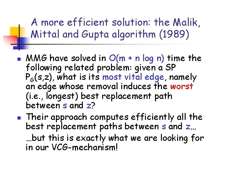 A more efficient solution: the Malik, Mittal and Gupta algorithm (1989) n n MMG