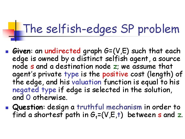 The selfish-edges SP problem n n Given: an undirected graph G=(V, E) such that