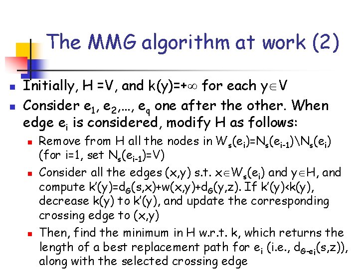 The MMG algorithm at work (2) n n Initially, H =V, and k(y)=+ for