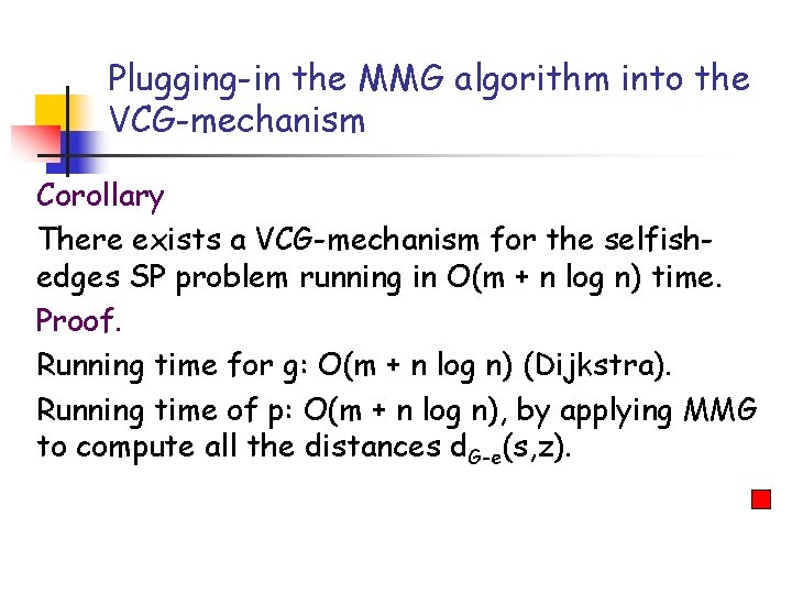 Plugging-in the MMG algorithm into the VCG-mechanism Corollary There exists a VCG-mechanism for the