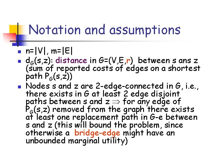 Notation and assumptions n n=|V|, m=|E| d. G(s, z): distance in G=(V, E, r)