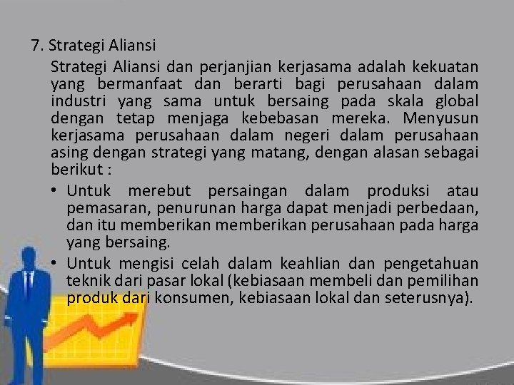 7. Strategi Aliansi dan perjanjian kerjasama adalah kekuatan yang bermanfaat dan berarti bagi perusahaan