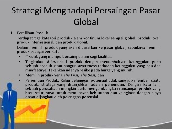 Strategi Menghadapi Persaingan Pasar Global 1. Pemilihan Produk Terdapat tiga kategori produk dalam kontinum