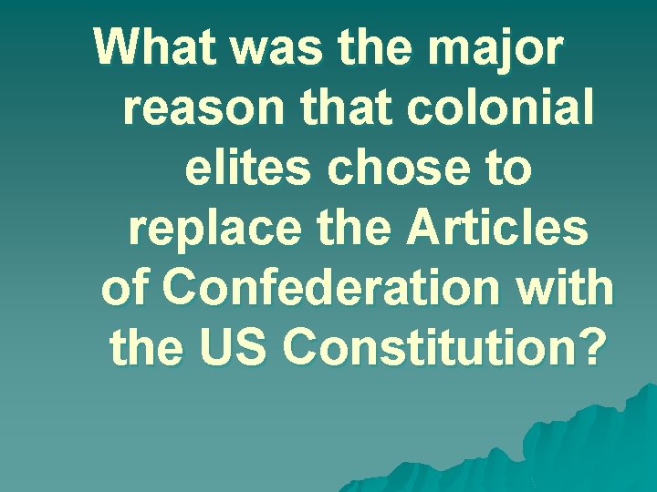 What was the major reason that colonial elites chose to replace the Articles of
